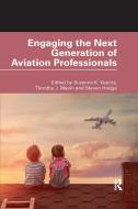 Engaging The Next Generation Of Aviation Professionals edito da Taylor & Francis Ltd