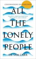 All The Lonely People di Sam Carr edito da Pan Macmillan