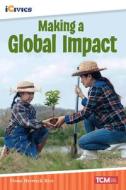 Making a Global Impact di Dona Herweck Rice edito da TEACHER CREATED MATERIALS