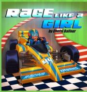 Race Like a Girl di Chelsi Balfour edito da LIGHTNING SOURCE INC