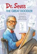 Dr. Seuss The Great Doodler di Kate Klimo edito da Random House USA Inc