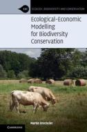 Ecological-economic Modelling For Biodiversity Conservation di Martin Drechsler edito da Cambridge University Press