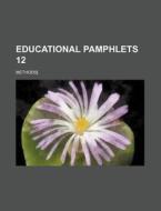 Educational Pamphlets 12; Methods]. di Books Group edito da Rarebooksclub.com