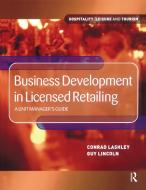 Business Development In Licensed Retailing di Guy Lincoln, Conrad Lashley edito da Taylor & Francis Ltd