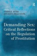 Demanding Sex: Critical Reflections on the Regulation of Prostitution di Marina Della Giusta edito da Taylor & Francis Ltd