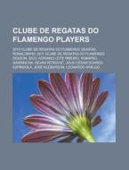 Clube de Regatas do Flamengo players di Source Wikipedia edito da Books LLC, Reference Series
