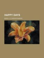 Happy Days di A. A. Milne edito da Rarebooksclub.com