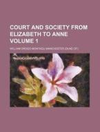 Court And Society From Elizabeth To Anne di William Manchester edito da Rarebooksclub.com