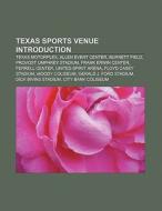 Texas sports venue Introduction di Source Wikipedia edito da Books LLC, Reference Series