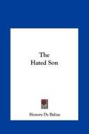The Hated Son di Honore De Balzac edito da Kessinger Publishing
