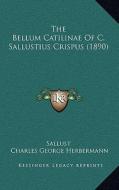 The Bellum Catilinae of C. Sallustius Crispus (1890) di Sallust edito da Kessinger Publishing