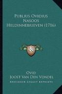 Publius Ovidius Nasoos Heldinnebrieven (1716) di Ovid, Joost Van Den Vondel edito da Kessinger Publishing