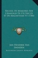 Recueil de Memoires Sur La Acentsacentsa A-Acentsa Acentsanalogie de La Acentsacentsa A-Acentsa Acentsectricite Et Du Magnetisme V1 (1784) di Jan Hendrik Van Swinden edito da Kessinger Publishing