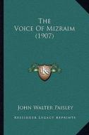 The Voice of Mizraim (1907) di John Walter Paisley edito da Kessinger Publishing