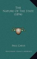 The Nature of the State (1894) di Paul Carus edito da Kessinger Publishing