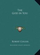 The God in You di Robert Collier edito da Kessinger Publishing