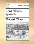 Lord Clive's Speech. di Robert Clive edito da Gale Ecco, Print Editions