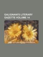 Galignani's Literary Gazette Volume 14 di Books Group edito da Rarebooksclub.com