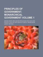 Principles of Government. Monarchical Government Volume 1 di Baron Henry Brougham Vaux edito da Rarebooksclub.com