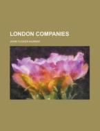 London Companies di John Tucker Murray edito da Rarebooksclub.com