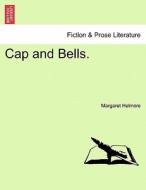 Cap and Bells. Vol. III. di Margaret Helmore edito da British Library, Historical Print Editions