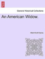 An American Widow. Vol. III di Albert Kevill Davies edito da British Library, Historical Print Editions