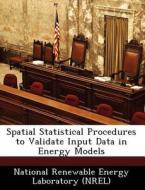 Spatial Statistical Procedures To Validate Input Data In Energy Models edito da Bibliogov