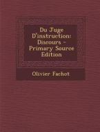 Du Juge D'Instruction: Discours di Olivier Fachot edito da Nabu Press