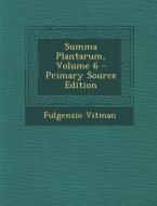 Summa Plantarum, Volume 6 di Fulgenzio Vitman edito da Nabu Press