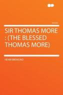 Sir Thomas More di Henri Bremond edito da HardPress Publishing