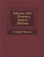 Eskimo Life; di Fridtjof Nansen edito da Nabu Press