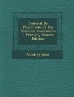 Journal de Pharmacie Et Des Sciences Accessoires di Anonymous edito da Nabu Press