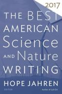 The Best American Science and Nature Writing 2017 di Hope Jahren, Tim Folger edito da MARINER BOOKS