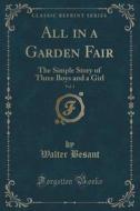 All In A Garden Fair, Vol. 1 Of 3 di Sir Walter Besant edito da Forgotten Books
