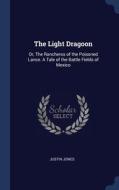 The Light Dragoon: Or, The Rancheros Of di JUSTIN JONES edito da Lightning Source Uk Ltd