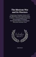 The Mexican War And Its Warriors di John Frost edito da Palala Press