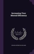Increasing Your Mental Efficiency di Edward Huntington Williams edito da Palala Press