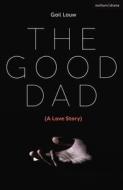The Good Dad di Louw Gail Louw edito da Bloomsbury Publishing (UK)
