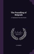 The Foundling Of Belgrade di W Jennings edito da Palala Press