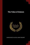 The Value of Science di George Bruce Halsted, Henri Poincare edito da CHIZINE PUBN
