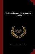 A Genealogy of the Appleton Family di William S. Appleton edito da CHIZINE PUBN