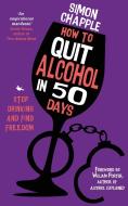 HOW TO QUIT ALCOHOL IN 50 DAYS di SIMON CHAPPLE edito da SHELDON PRESS