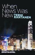 When News Was New di Terhi Rantanen edito da Wiley-Blackwell