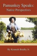 Pamunkey Speaks: Native Perspectives di Kenneth Bradby edito da Booksurge Publishing