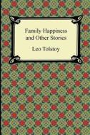 Family Happiness And Other Stories di Leo Nikolayevich Tolstoy edito da Digireads.com