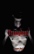 Transplant di Gregory Hart edito da AUTHORHOUSE