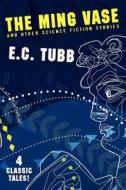 The Ming Vase And Other Science Fiction Stories di E C Tubb edito da Borgo Press