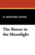 The Breeze in the Moonlight di H. Bedford-Jones edito da Wildside Press