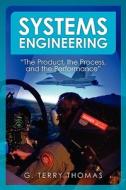 Systems Engineering "The Product, the Process, and the Performance" edito da Booksurge Publishing