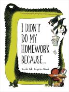 I Didn't Do My Homework Because di Benjamin Chaud, Davide Cali edito da Abrams & Chronicle Books
